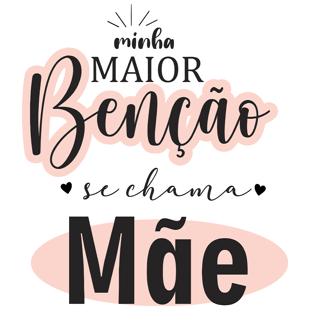 Minha maior benção se chama Mãe