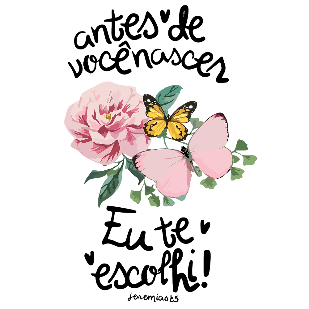 Antes de você nascer, eu te escolhi