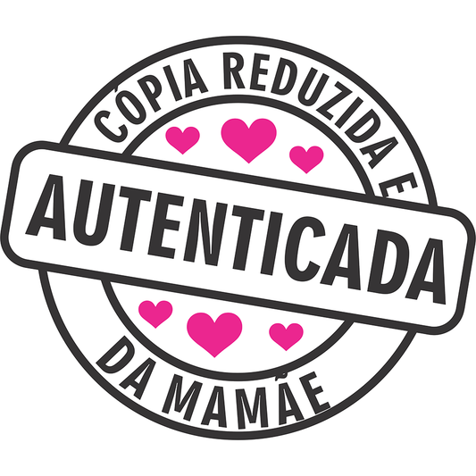 Cópia reduzida e autenticada da mamãe!