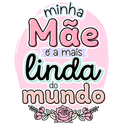 Minha mãe é a mais linda do mundo