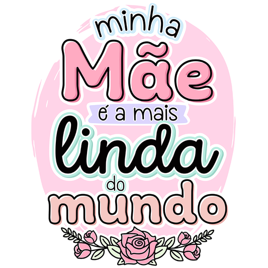 Minha mãe é a mais linda do mundo
