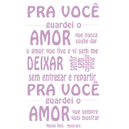 Pra você guardei o amor que nunca soube dar