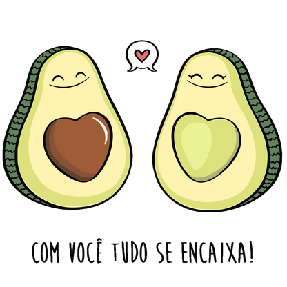 Com você tudo se encaixa!