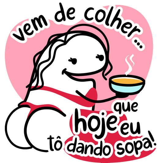 Vem de colher que hoje eu tô dando sopa!