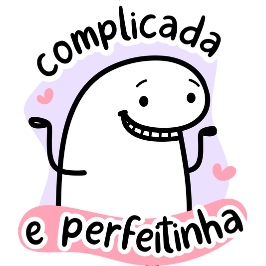 Complicada e perfeitinha!