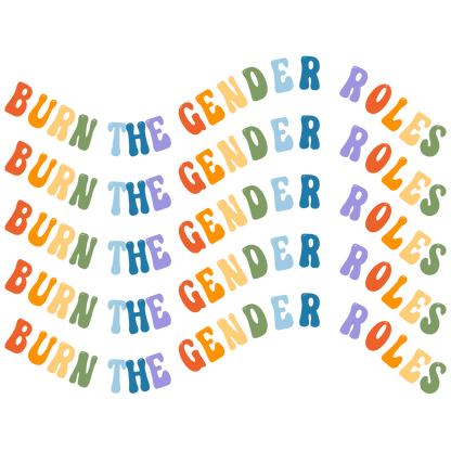 Burn The Gender Roles