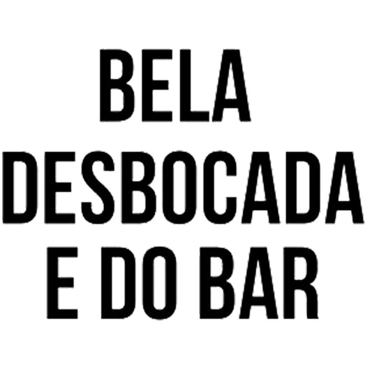 Estampa Aplicável DTF Bela e Desbocada Carnaval