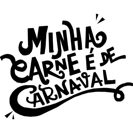 Estampa Aplicável DTF Minha Carne é de Carnaval