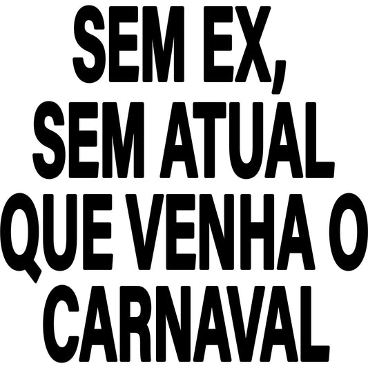 Estampa Aplicável DTF Sem Ex Sem Atual Carnaval