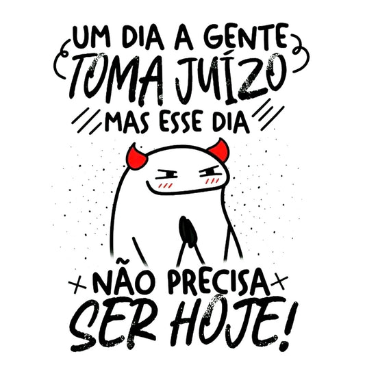 Estampa Aplicável DTF Um Dia a Gente Toma Juízo Carnaval
